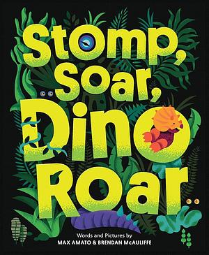 Stomp, Soar, Dino Roar by Max Amato, Brendan McAuliffe