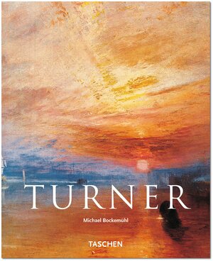 J.M.W. Turner, 1775 - 1851: The World of Light and Colour by Michael Bockemühl