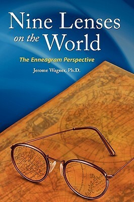 Nine Lenses on the World: the Enneagram Perspective by Jerome Wagner