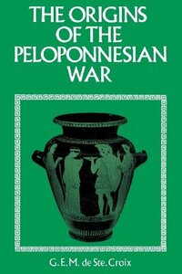 Origins of the Peloponnesian War by G.E.M. de Ste. Croix