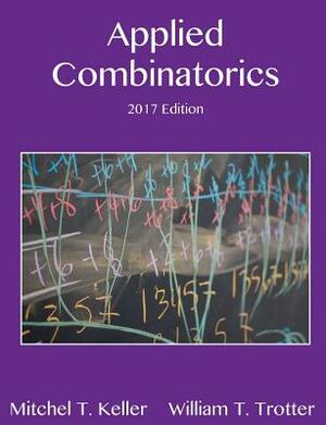 Applied Combinatorics by Mitchel T. Keller, William T. Trotter