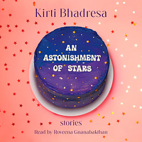 An Astonishment of Stars by Kirti Bhadresa