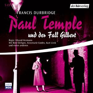 Paul Temple und der Fall Gilbert by Francis Durbridge