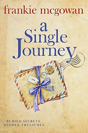 A Single Journey: A moving story of love, loyalty and long-lost family by Frankie McGowan