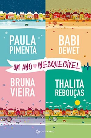 Um Ano Inesquecivel by Paula Pimenta, Babi Dewet, Thalita Reboucas, Bruna Vieira