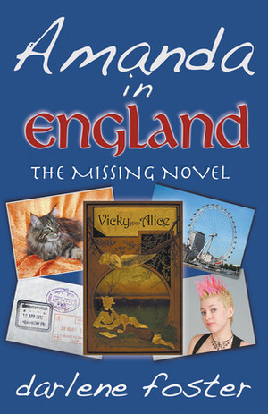 Amanda in England: The Missing Novel by Darlene Foster