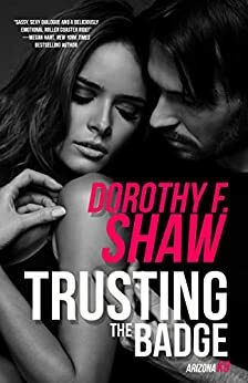 Trusting the Badge by Dorothy F. Shaw