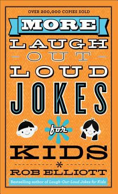 More Laugh-Out-Loud Jokes for Kids by Rob Elliott