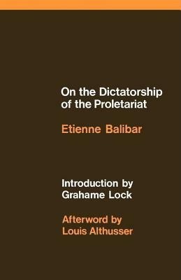On the Dictatorship of the Proletariat by Étienne Balibar