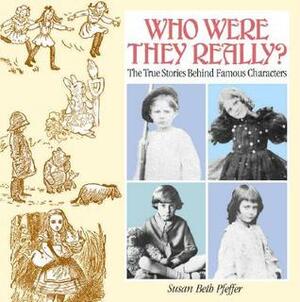 Who Were They Really?: The True Stories Behind Famous Characters by Susan Beth Pfeffer