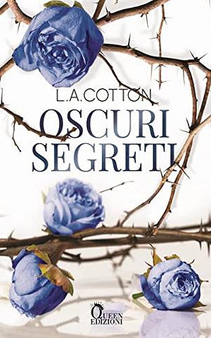 Oscuri segreti by L.A. Cotton