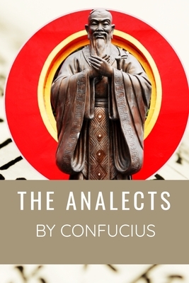 The Analects by Confucius: Literature Classic Edition by Confucius