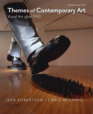 Themes of Contemporary Art: Visual Art after 1980 by Jean Robertson, Jean Robertson, Craig McDaniel