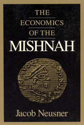 The Economics of the Mishnah by Jacob Neusner