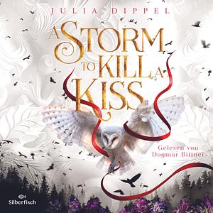 A Storm to Kill a Kiss by Julia Dippel