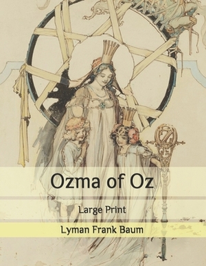 Ozma of Oz: Large Print by L. Frank Baum