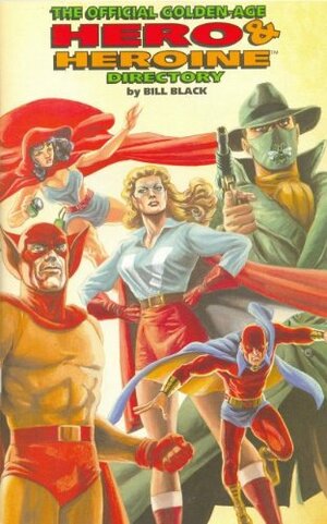 The Official Golden Age Hero & Heroine Directory, Volume One by Bill Black