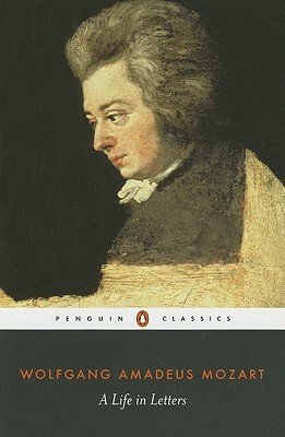 A Life in Letters by Wolfgang Amadeus Mozart