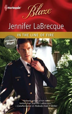 In the Line of Fire (Uniformly Hot!, #15) by Jennifer LaBrecque