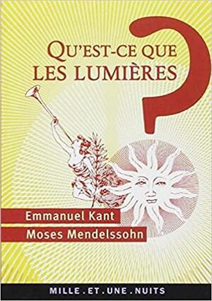 Qu'est-ce que les lumières? by Moses Mendelssohn, Immanuel Kant