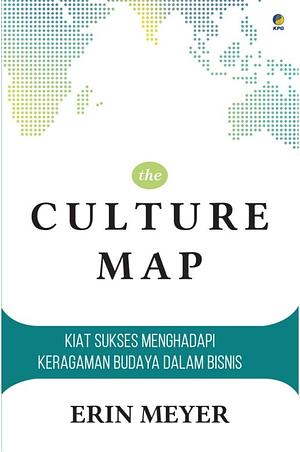 The Culture Map: Kiat Sukses Menghadapi Keragaman Budaya dalam Bisnis by Erin Meyer