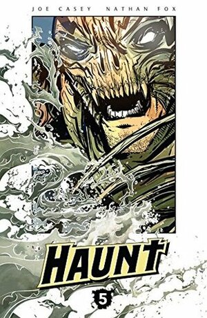 Haunt, Volume 5 by Robbi Rodriguez, Kyle Strahm, Nathan Fox, Joe Casey