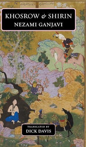 Khosrow and Shirin by Dick Davis, Nizami Ganjavi