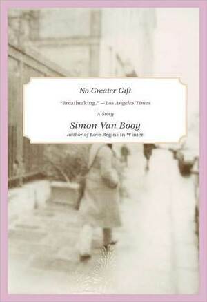 No Greater Gift: A short story from The Secret Lives of People in Love by Simon Van Booy