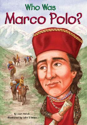 Who Was Marco Polo? by Joan Holub