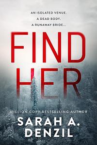 Find Her by Sarah A. Denzil