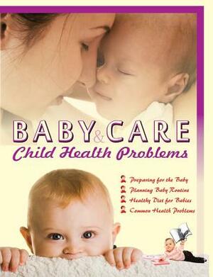 Baby Care & Child Health Problems by Seema Gupta