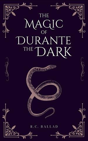 The Magic Of Durante The Dark by R.C. Ballad