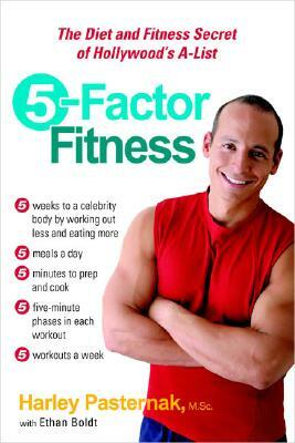 5-Factor Fitness: The Diet and Fitness Secret of Hollywood's A-List by Ethan Boldt, Harley Pasternak