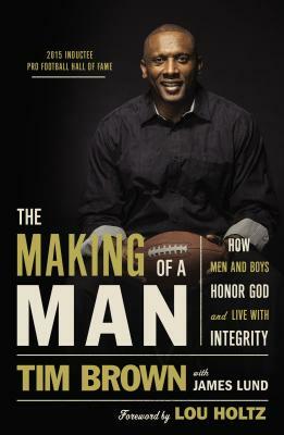 The Making of a Man: How Men and Boys Honor God and Live with Integrity by Tim Brown