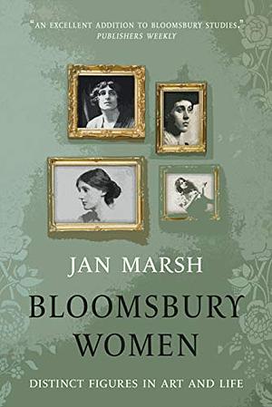 Bloomsbury Women: Distinct Figures in Life and Art by Jan Marsh