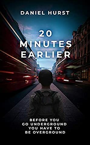 20 Minutes Earlier by Daniel Hurst