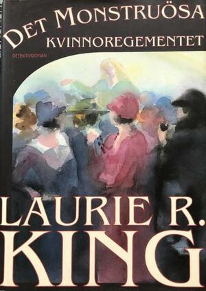 Det monstruösa kvinnoregementet by Laurie R. King