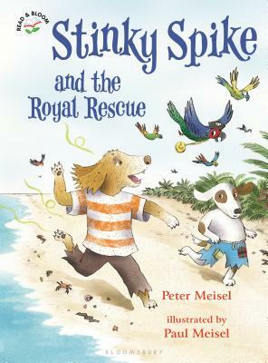 Stinky Spike and the Royal Rescue by Peter Meisel