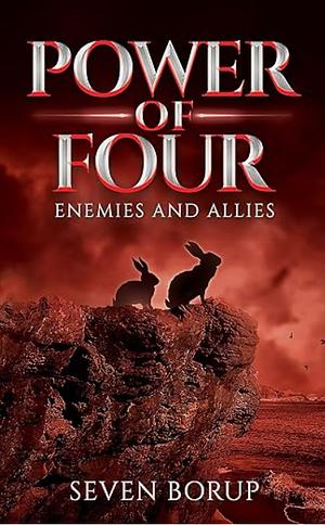 Power of Four Book 3: Enemies and Allies by Seven Borup