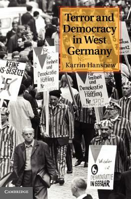 Terror and Democracy in West Germany by Karrin Hanshew