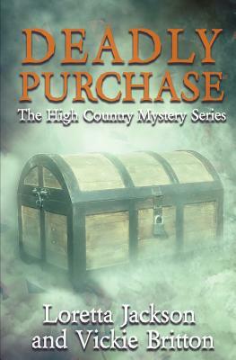 Deadly Purchase: The High Country Mystery Series by Loretta Jackson, Vickie Britton