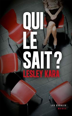 Qui le sait ? by Clara GOURGON, Lesley Kara