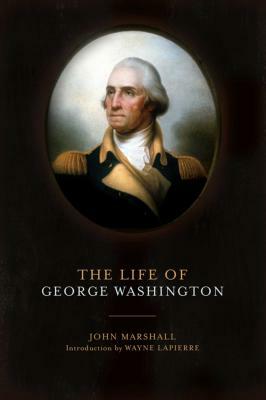 The Life of George Washington by John Marshall