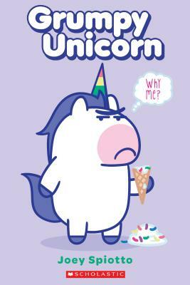 Grumpy Unicorn: Why Me? by Scholastic, Inc, Null, Joey Spiotto