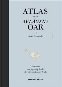 Atlas över avlägsna öar: Femtio öar som jag aldrig besökt och aldrig kommer att besöka by Judith Schalansky, Carl Henrik Fredriksson