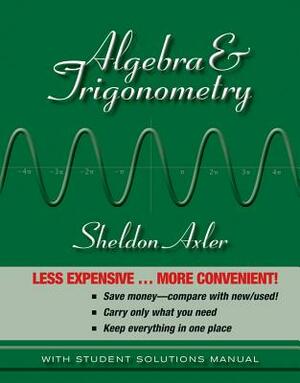 Algebra and Trigonometry, Binder Ready Version by Sheldon Axler