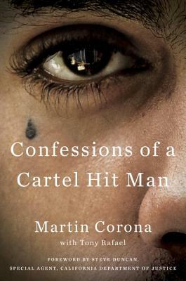 Confessions of a Cartel Hit Man by Martin Corona, Tony Rafael