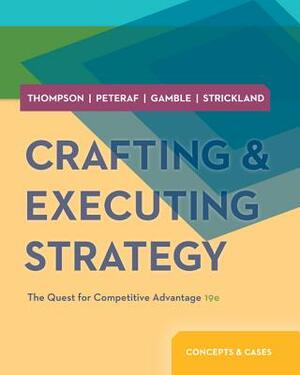 Crafting & Executing Strategy with Access Code Card: The Quest for Competitive Advantage: Concepts & Cases by Arthur Thompson