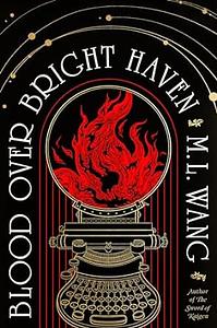 Blood Over Bright Haven by M.L. Wang