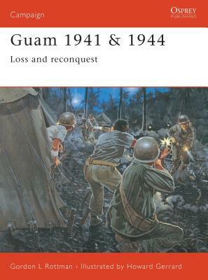 Guam 1941 & 1944: Loss and Reconquest by Gordon L. Rottman